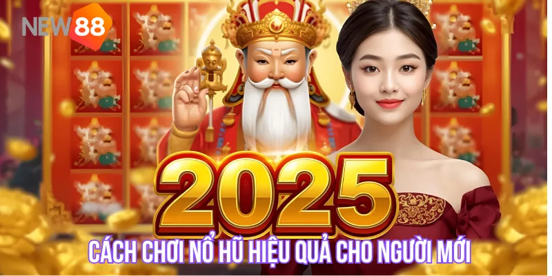 Cách Chơi Nổ Hũ Hiệu Quả Cho Người Mới Tại New88