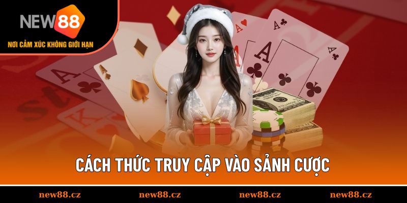 Cách thức truy cập vào sảnh cược