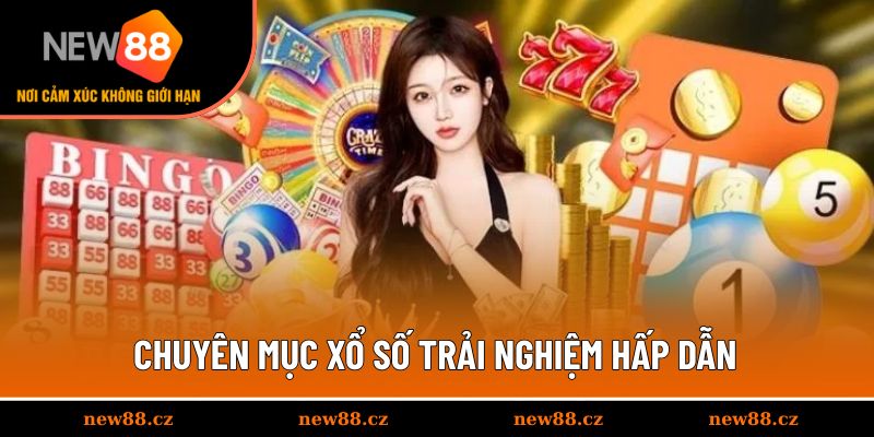 Chuyên mục xổ số trải nghiệm hấp dẫn