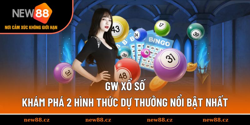 GW Xổ Số - Khám Phá 2 Hình Thức Dự Thưởng Nổi Bật Nhất