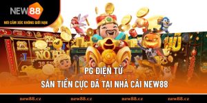 PG Điện Tử - Săn Tiền Cực Đã Tại Nhà Cái NEW88