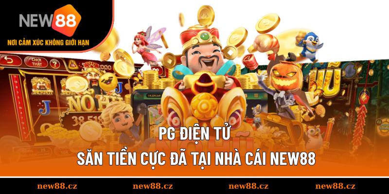 PG Điện Tử - Săn Tiền Cực Đã Tại Nhà Cái NEW88