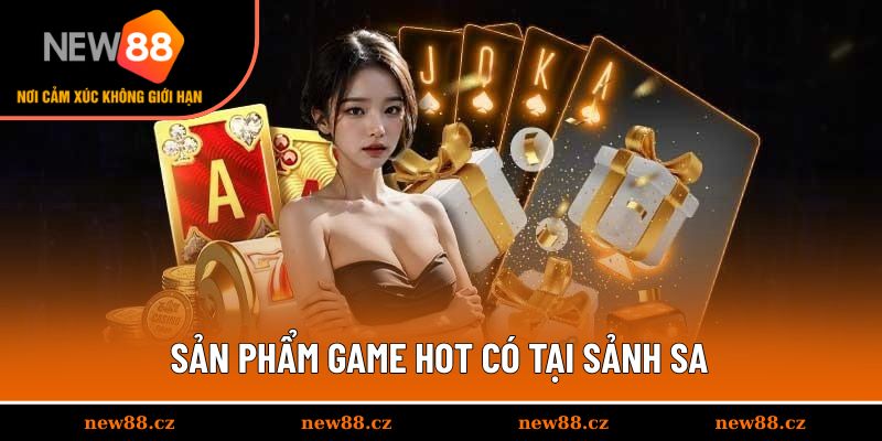 Sản phẩm game hot có tại sảnh SA