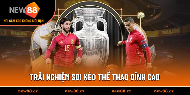 Trải nghiệm soi kèo thể thao đỉnh cao