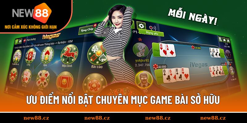 Ưu điểm nổi bật chuyên mục game bài sở hữu