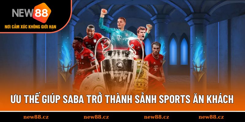 Ưu thế giúp SABA trở thành sảnh sports ăn khách