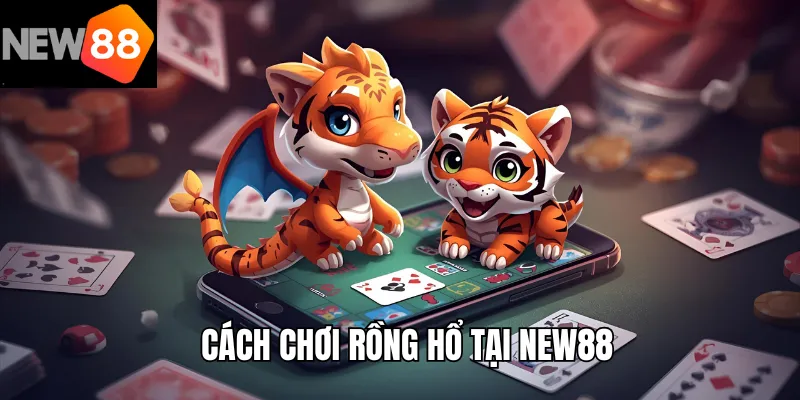 Cách Chơi Rồng Hổ – Hướng Dẫn Nâng Cao Tỷ Lệ Chiến Thắng