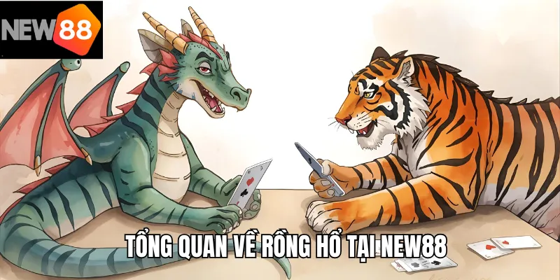 Tổng quan về Rồng Hổ tại New88