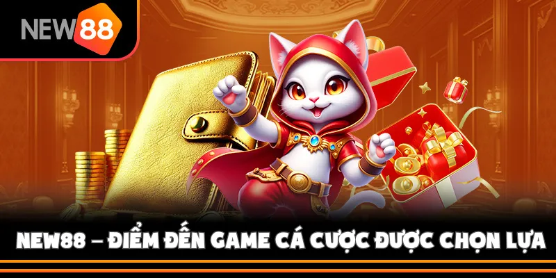 New88 – Điểm Đến Game Cá Cược Được Nhiều Người Chọn Lựa