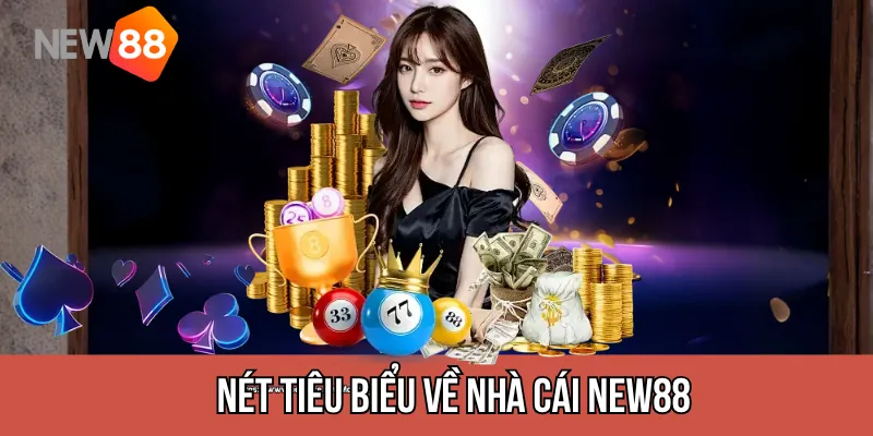 nét tiêu biểu về nhà cái New88